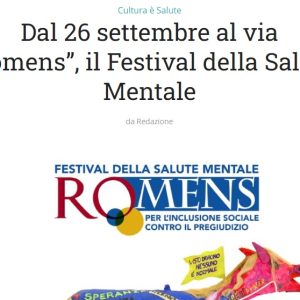 La voce dei per i medici. Dal 26 settembre al via “Romens”, il Festival della Salute Mentale