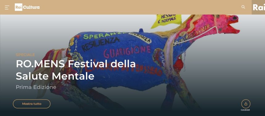 RAI Cultura: Speciale RO.MENS Primo Festival della Salute Mentale