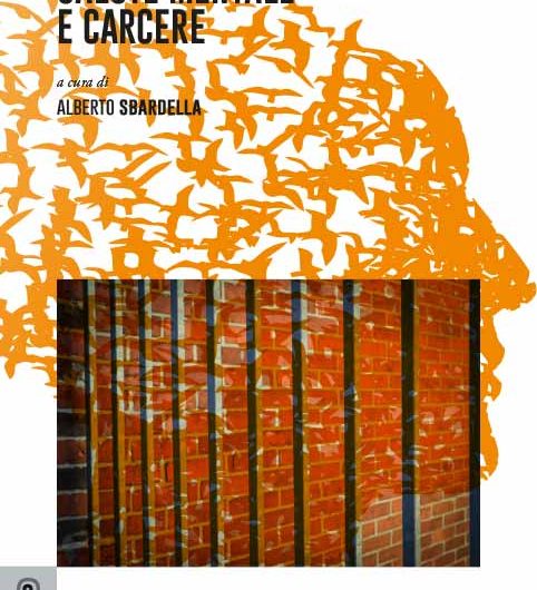 salute.mentale.carcere.sbardella Salute mentale e carcere. Riflettere per agire e formulare ipotesi alternative