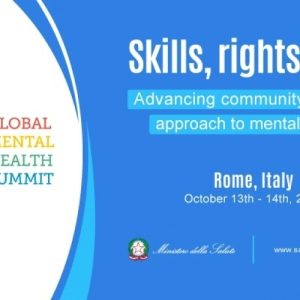 Si chiude a Roma il Global Mental Health Summit 2022. Skills rights care