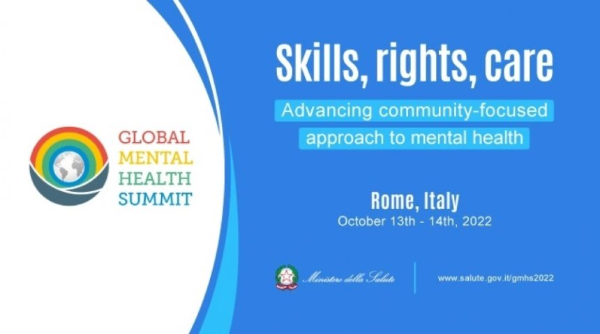 Si chiude a Roma il Global Mental Health Summit 2022. Skills rights care
