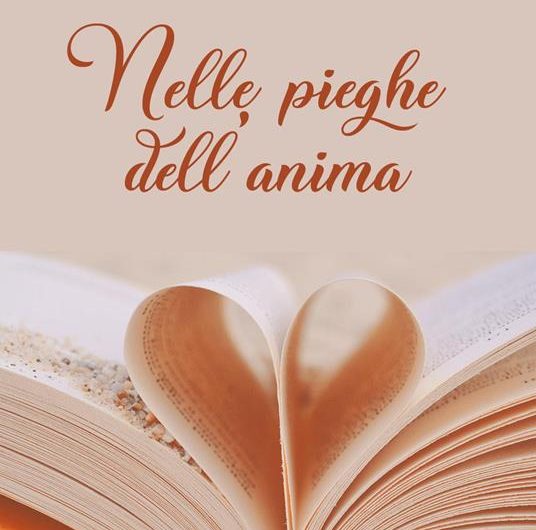 nelle pieghe dell'anima Un viaggio nelle “Pieghe dell’anima”: la recensione del libro di Gabriella Castagna