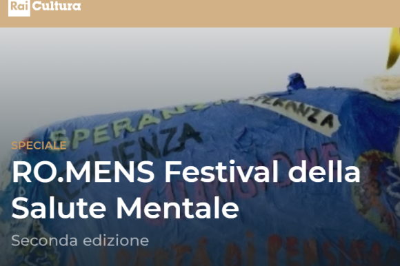 RAI Cultura. “RO.MENS”, Festival della Salute Mentale. Un’iniziativa del DSM ASL Roma 2