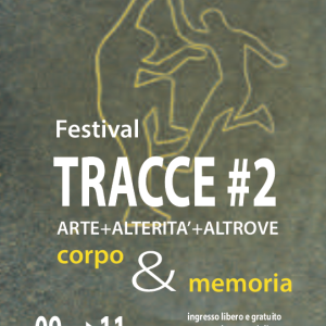 Sulle orme della follia: seconda edizione del Festival Tracce Arte+Alterità+Altrove