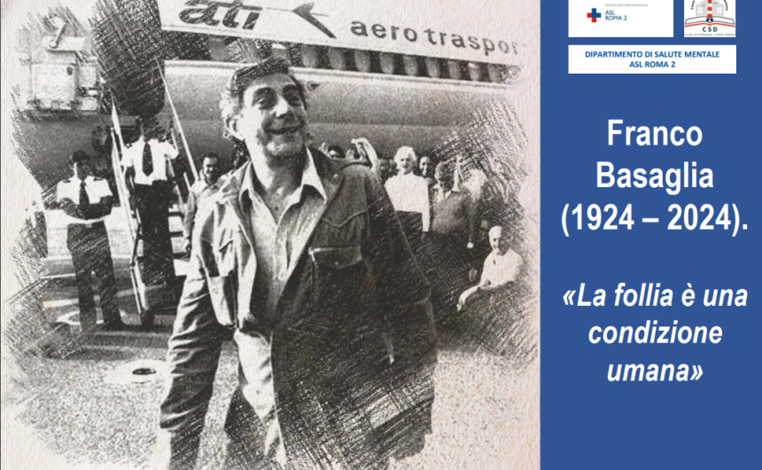 Basaglia Presentiamo l’opuscolo per il centenario di Basaglia: “La follia è una condizione umana”