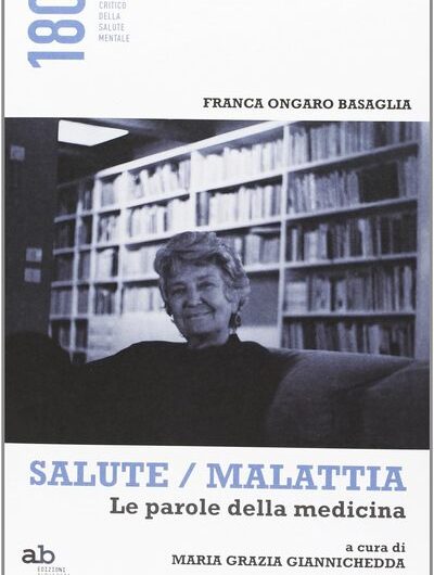Salute e malattia. Franca Ongaro Basaglia per una visione più naturale dell’alterità