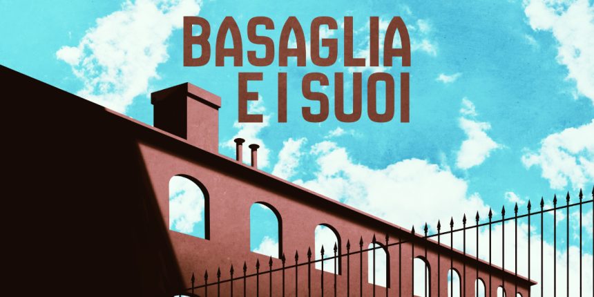 Caccia e Cirri attraverso i luoghi e le persone della rivoluzione basagliana