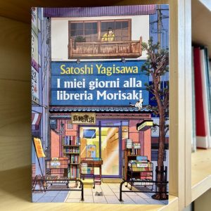 Un libro per…chi si sente smarrito: “I miei giorni alla libreria Morisaki” di Satoshi Yagisawa