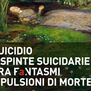 Suicidio e Spinte Suicidarie tra fantasmi e pulsioni di morte: terzo appuntamento per il corso di specializzazione in attesa di accreditamento
