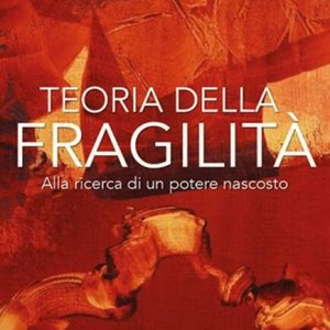 la-teoria-della-fragilita (1) La Teoria della Fragilità. Come un probabile punto di debolezza possa diventare un vantaggio