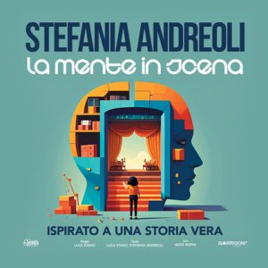 La Mente in Scena, da Febbraio a teatro l’opera di Stefania Andreoli