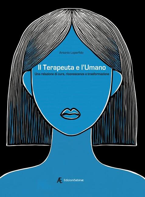 Il-terapeuta-e-lumano.-Una-relazione-di-cura-riconoscenza-e-trasformazione (1) Quando lo psicologo non è solo la sua professione: l’esperienza di Antonio Loperfido