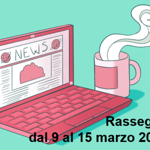 Rassegna Stampa sulla Salute Mentale: rassegna web dal 9 al 15 Marzo 2026