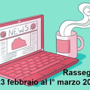 Rassegna Stampa sulla Salute Mentale: rassegna web dal 23 Febbraio al I° Marzo 2026