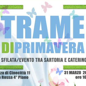Trame di Primavera – Sfilata/Evento di sartoria e catering