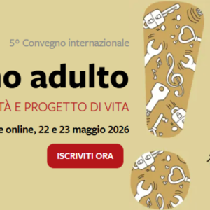 5° Convegno internazionale  “Sono Adulto. Disabilità e progetto di Vita”
