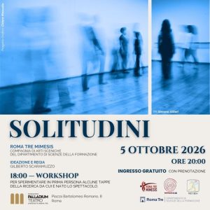 solitudini Roma Tre presenta: “Solitudini”. Una terribile condanna o una meravigliosa conquista?