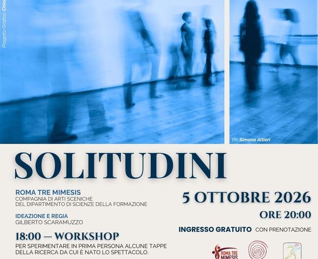 solitudini Roma Tre presenta: “Solitudini”. Una terribile condanna o una meravigliosa conquista?